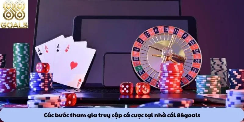 Các bước tham gia truy cập cá cược tại nhà cái 88goals