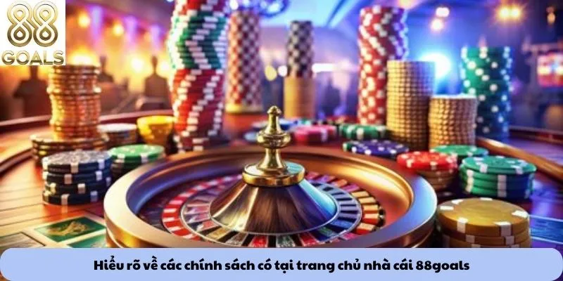 Hiểu rõ về các chính sách có tại trang chủ nhà cái 88goals