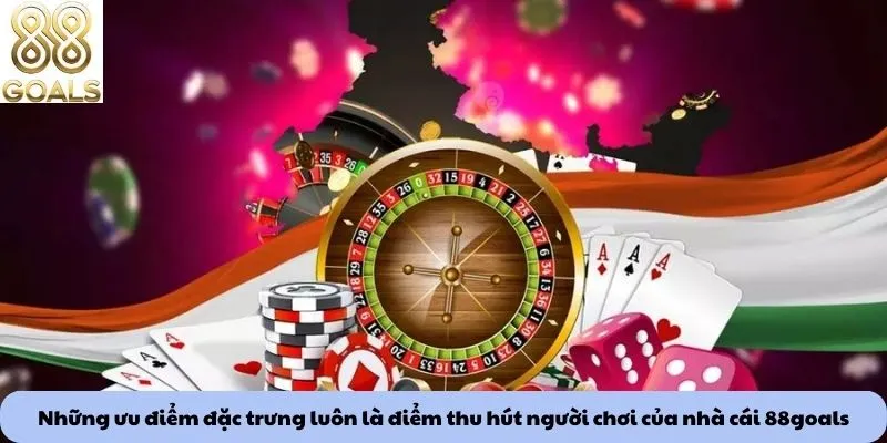 Những ưu điểm đặc trưng luôn là điểm thu hút người chơi của nhà cái 88goals