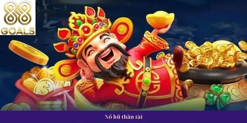 Nổ hũ thần tài