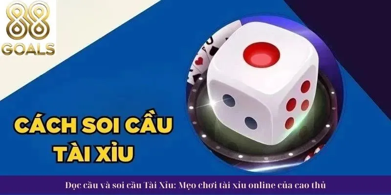 Đọc cầu và soi cầu