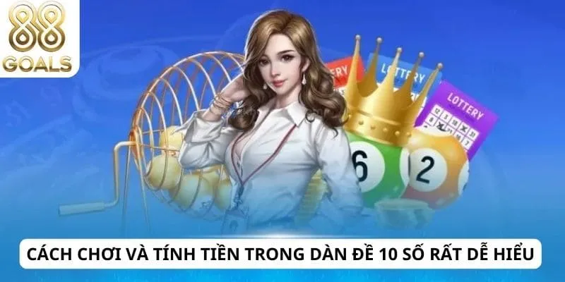 Dàn đề 10 số 3 Cách chơi và tính tiền trong dàn đề 10 số rất dễ hiểu