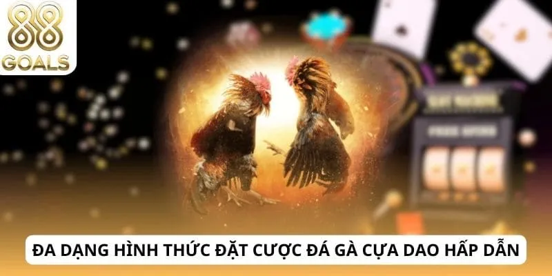 Đá gà cựa dao 3 Đa dạng hình thức đặt cược đá gà cựa dao hấp dẫn