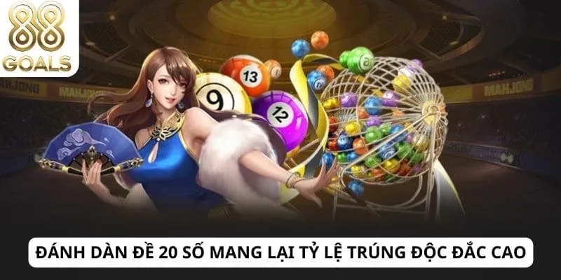 Dàn đề 20 số 2 Đánh dàn đề 20 số mang lại tỷ lệ trúng độc đắc cao