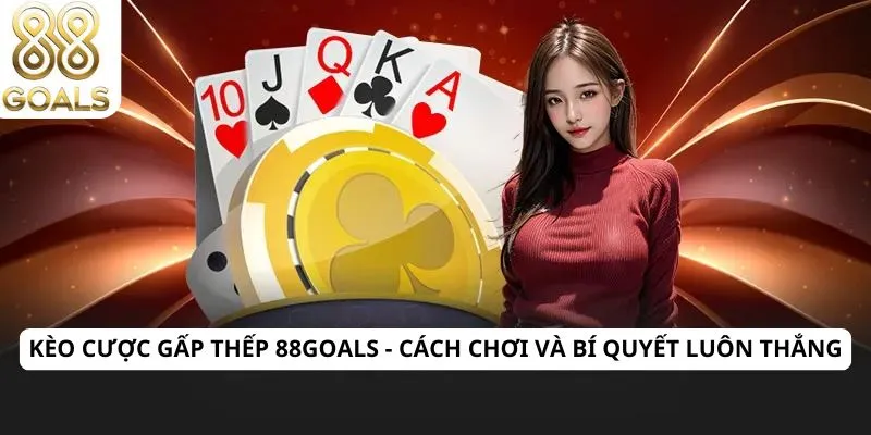 kèo cược gấp thếp
