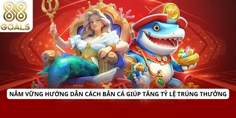 Hướng dẫn cách bắn cá 2 Nắm vững hướng dẫn cách bắn cá giúp tăng tỷ lệ trúng thưởng