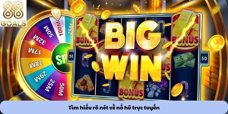 Tìm hiểu rõ nét về nổ hũ trực tuyến