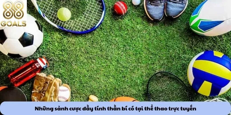 Những sảnh cược đầy tính thần bí có tại thể thao trực tuyến