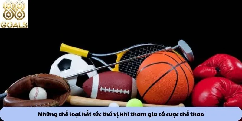 Những thể loại hết sức thú vị khi tham gia cá cược thể thao